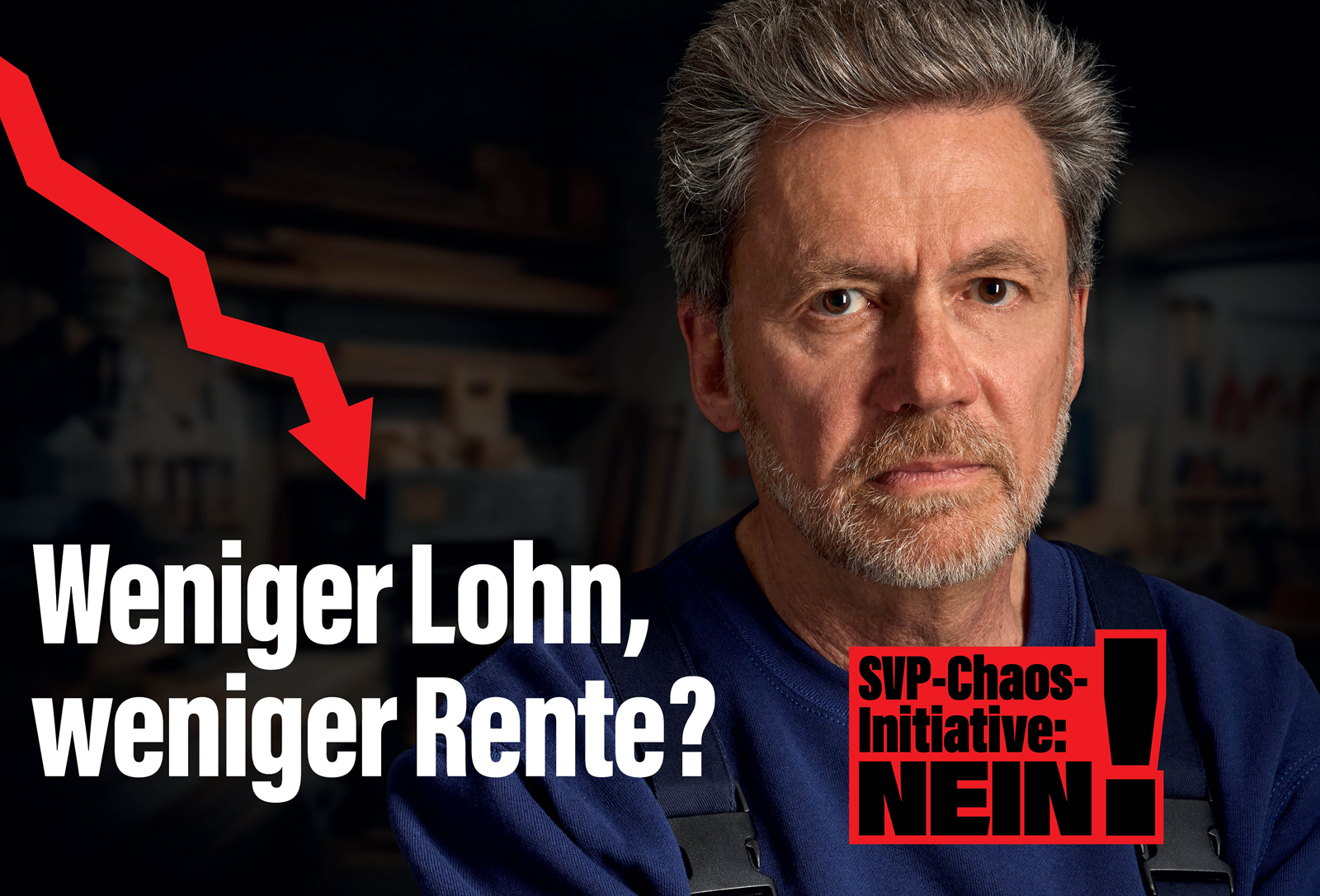 Ein Mann, der sagt: "Weniger Lohn, weniger Rente? Nein zur Chaos-Initiative der SVP"