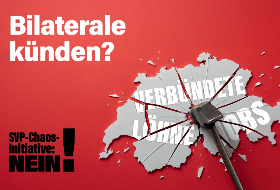 Bilaterale künden? Nein zur extremen Chaos-Initiative der SVP